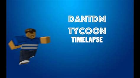 DanTDM Tycoon ROBLOX Timelapse YouTube