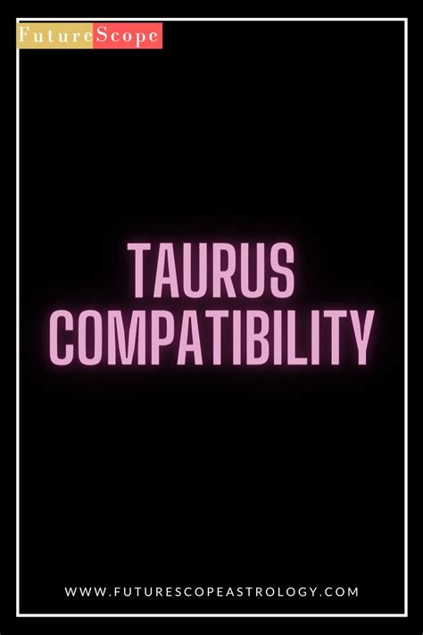 Taurus Compatibility - FutureScopeAstrology