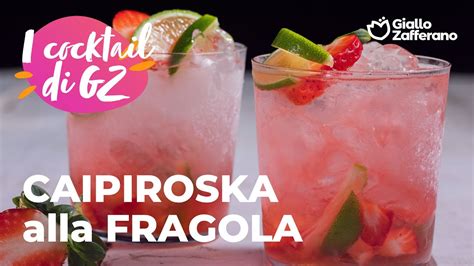 CAIPIROSKA Alla FRAGOLA I COCKTAIL Di GIALLOZAFFERANO YouTube