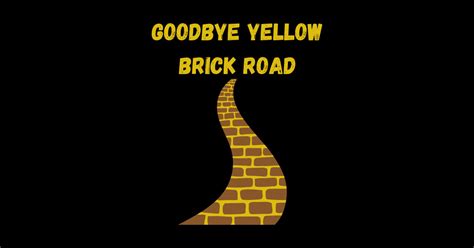 Goodbye Yellow Brick Road Yellow Brick Road Sticker Teepublic