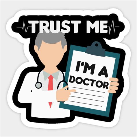 Trust Me Im A Doctor Funny Shirt T Doctor Sticker Teepublic