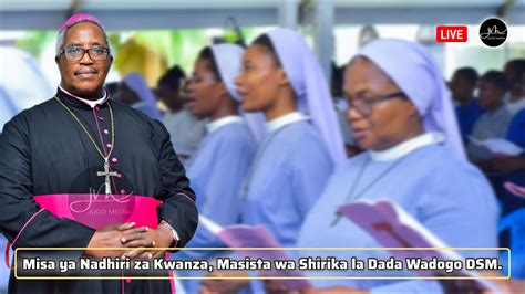 Live Misa Takatifu Ya Nadhiri Za Kwanza Kwa Masista Wa Shirika La