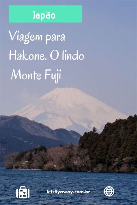 Viajando Até O Monte Fuji Japão Hakone Bate E Volta De Tokyo Tudo