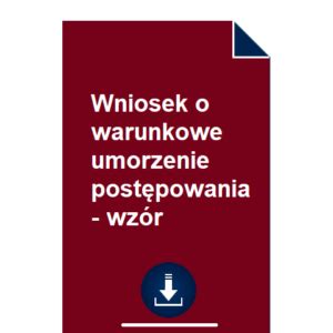 Wniosek o warunkowe umorzenie postępowania wzór POBIERZ