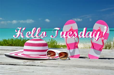 Happy Tuesday Coastal Lovers ~ Tuesday Greetings Monday Greetings