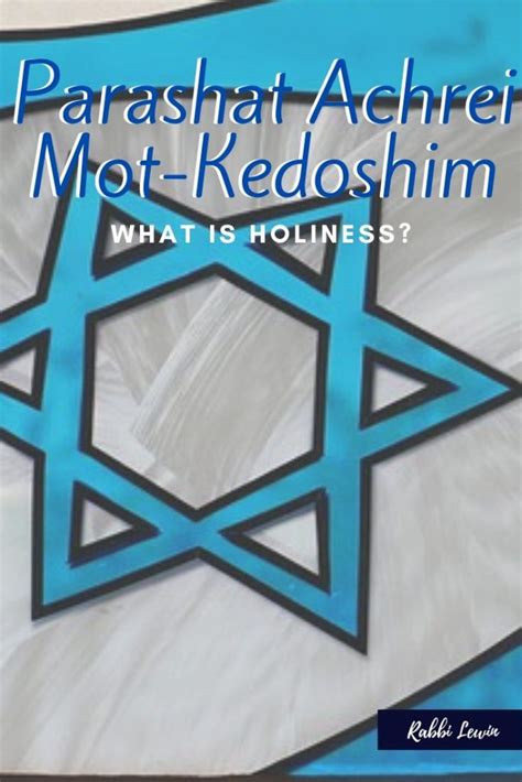 Parashat Achrei Mot Kedoshim Living A Life Of Holiness Rabbi Lewin