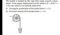 Answered The Bucket Is Hoisted By The Rope That Wraps Around A Drum