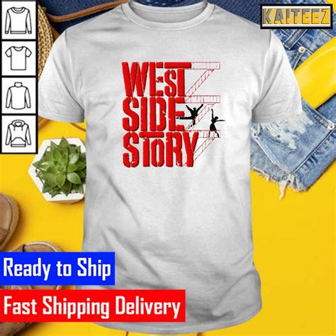 West Side Story Gifts T Shirt Kaiteez