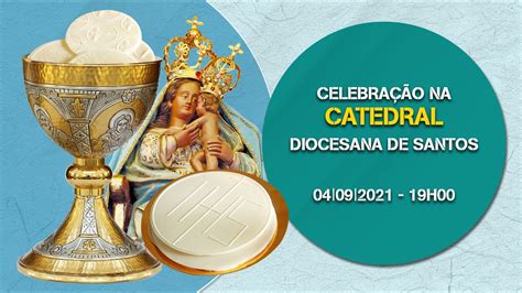 04 09 2021 19H00 S MISSA E NOVENA A N SRA DO MONTE SERRAT Pe