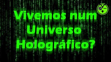 Vivemos Num Universo Hologr Fico Estamos Numa Matrix Youtube