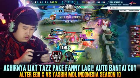 AKHIRNYA LIAT FANNY TAZZ LAGI AUTO BANTAI GAME 2 ALTER EGO X VS