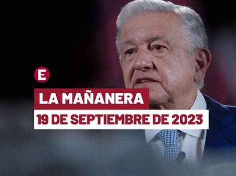 Mañanera de AMLO hoy 19 de septiembre de 2023 en vivo