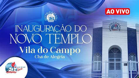 Ao Vivo Inaugura O Do Templo Vila Do Campo Na Filial Da Ieadpe Em