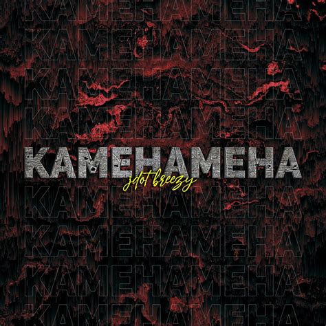 Kamehameha Single Album By Jdot Breezy Apple Music