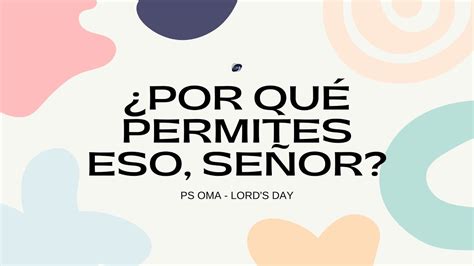 Por qué permites ESO Señor Ps OMA Servicio de 11 am Lord s