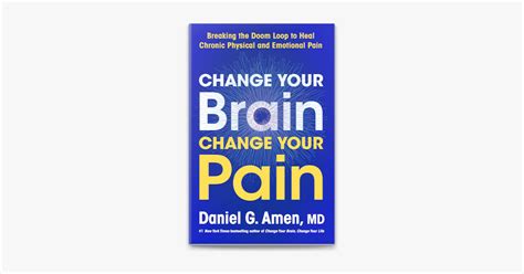 ‎Change Your Brain, Change Your Pain by Dr. Daniel G. Amen M.D. on ...