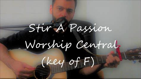 Stir A Passion Worship Central Key Of F Youtube