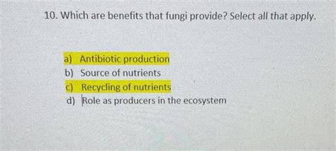 Solved 10. Which are benefits that fungi provide? Select all | Chegg.com 