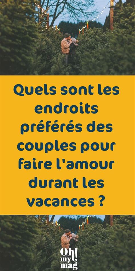 Découvrez les endroits préférés des couples pour faire l amour durant