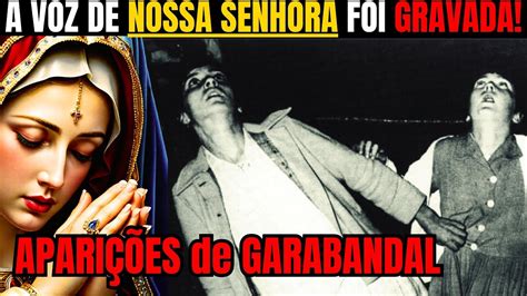 GARABANDAL VOZ DE NOSSA SENHORA FOI GRAVADA EM UMA DE SUAS APARIÇÕES