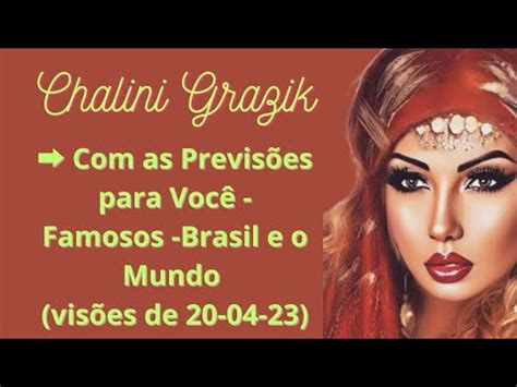 Chalini Grazik as Previsões para Você Famosos Brasil e o Mundo