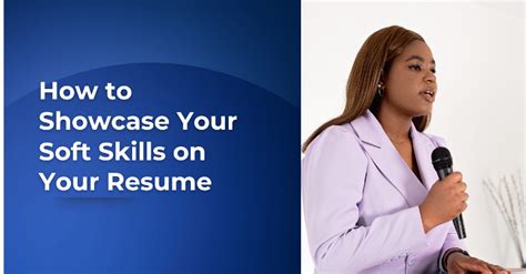 How To Showcase Your Soft Skills On Your Resume And Stand Out To Employers