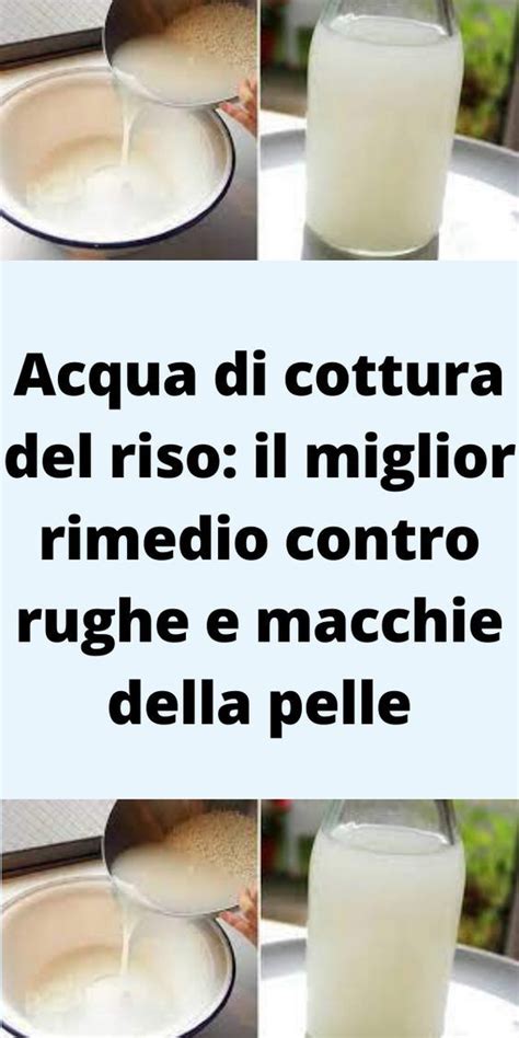 Acqua Di Cottura Del Riso Il Miglior Rimedio Contro Rughe E Macchie