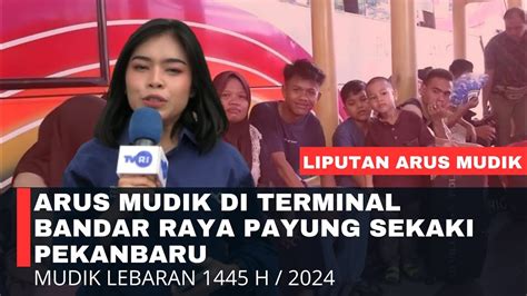 Arus Mudik Di Terminal Bandar Raya Payung Sekaki Pekanbaru Youtube