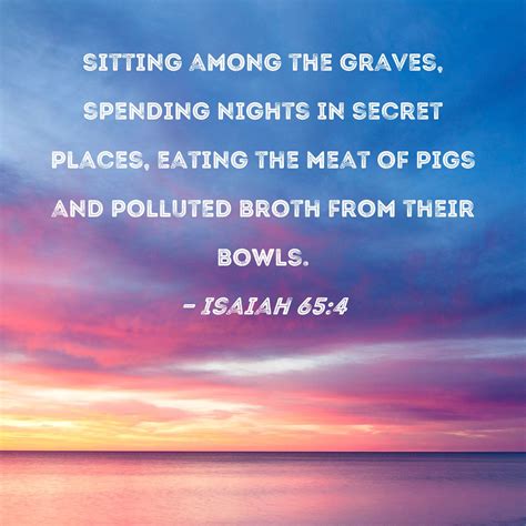 Isaiah 65:4 sitting among the graves, spending nights in secret places