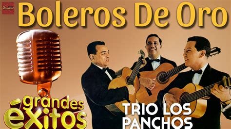 Trío Los Panchos Impresionantes Actuaciones Del Trío Los Panchos