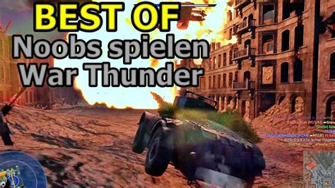 Noobs Spielen War Thunder Best Of Folge 26 35 YouTube