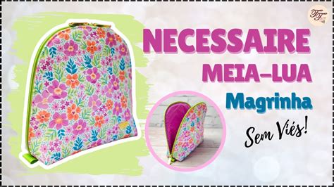 Necessaire Meia Lua Magrinha Molde Gr Tis Tutorial De Costura