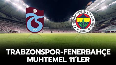 Trabzonspor Fenerbah E Ma N N Muhtemel Leri Belli Oldu Te