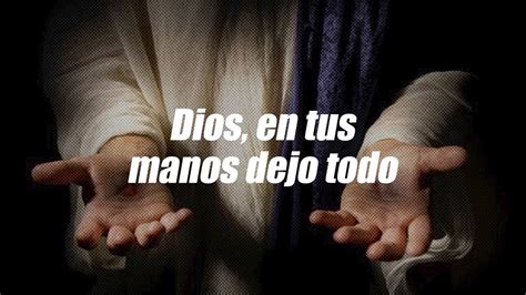 Dios En Tus Manos Dejo Mis Sueños Y Mis Grandes Anhelos Dios Es Mi