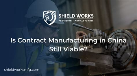 Is Contract Manufacturing In China Still Viable SW