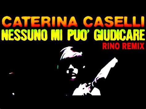 Caterina Caselli Nessuno Mi Può Giudicare RINO Remix YouTube