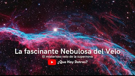 La increíble Nebulosa del Velo YouTube