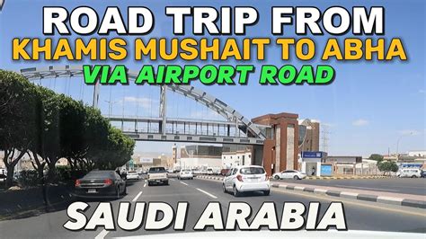 ROAD TRIP FROM KHAMIS MUSHAIT TO ABHA VIA AIRPORT SAUDI ARABIA YouTube