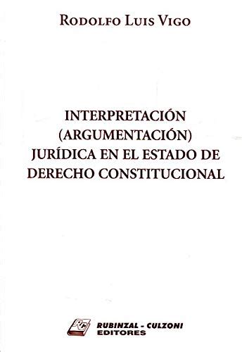 Interpretación Argumentación Jurídica En El Estado De Derecho