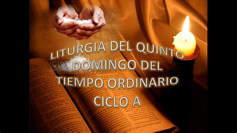 Liturgia Del Quinto Domingo Del Tiempo Ordinario Ciclo A YouTube