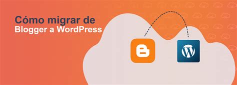 C Mo Migrar De Blogger A Wordpress