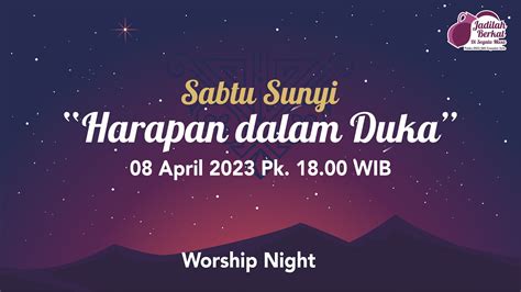 Ibadah Sabtu Sunyi Worship Night Pk Wib April Youtube