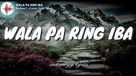 Wala Pa Ring Iba Rockstar Lyrics Lyric Video Youtube