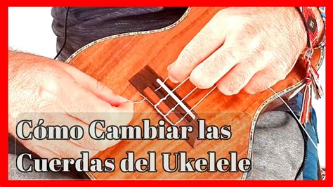 Cambiar Cuerdas De Ukelele Te Ense O A Cambiar Las Cuerdas F Cil