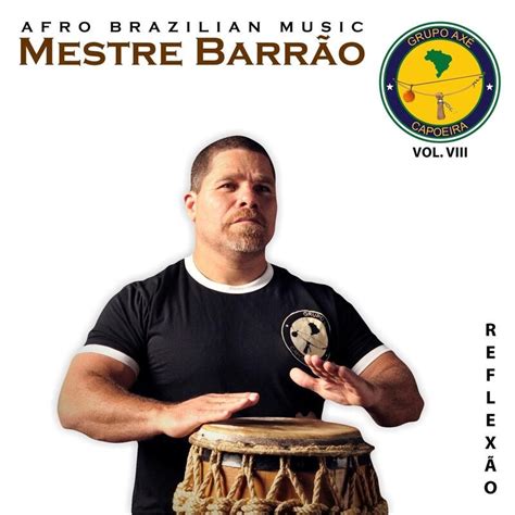 Mestre Barr O Grupo Ax Capoeira Volume Reflex O Iheart