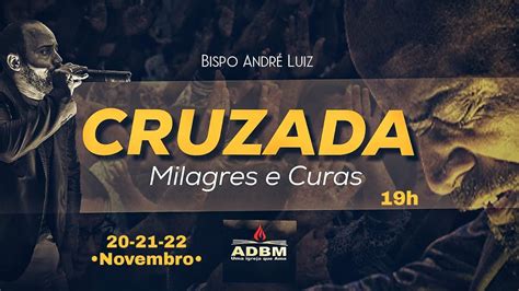 CRUZADA CURAS E MILAGRES BISPO ANDRÉ LUIZ YouTube