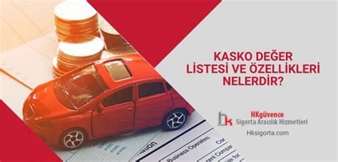 Kasko Değer Listesi ve Özellikleri Nelerdir HK Sigorta Acenteliği