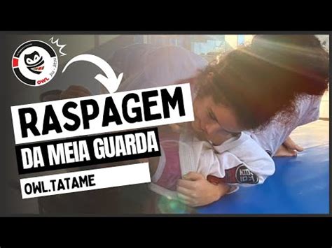 RASPAGEM DA MEIA GUARDA PROFUNDA JIU JITSU YouTube