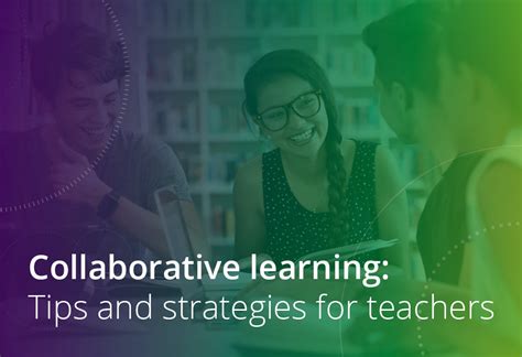 Collaborative Learning Tips And Strategies For Teachers