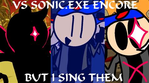 Vs Sonic Exe Encore Songs But I Sing Them Endeavors Fnf Covers